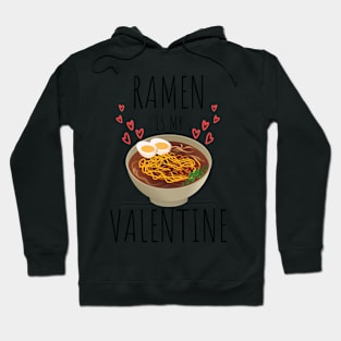 Ramen is my valentine funny Hoodie